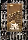 Darius: Les Perses et l'Empire
