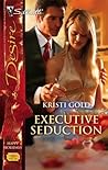 Executive Seduction by Kristi Gold