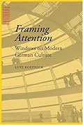 Framing Attention: Windows on Modern German Culture
