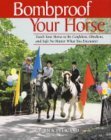 Bombproof Your Horse: Teach Your Horse to Be Confident, Obedient and Safe No Matter What You Encounter (Paperback)