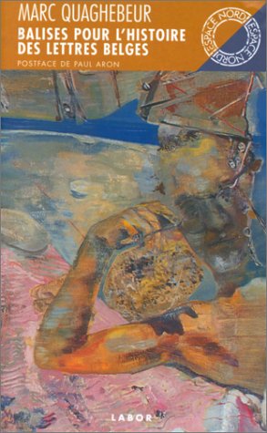 Balises pour l'histoire des lettres belges de langue française (Espace nord)