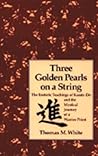 Three Golden Pearls on a String: The Esoteric Teachings of Karate-Do and the Mystical Journey of a Warrior Priest Three Golden Pearls on a String: The Esoteric Teachings of Karate-Do and the Mystical Journey of a Warrior Priest