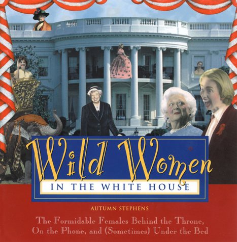 Wild Women in the White House (Paperback)