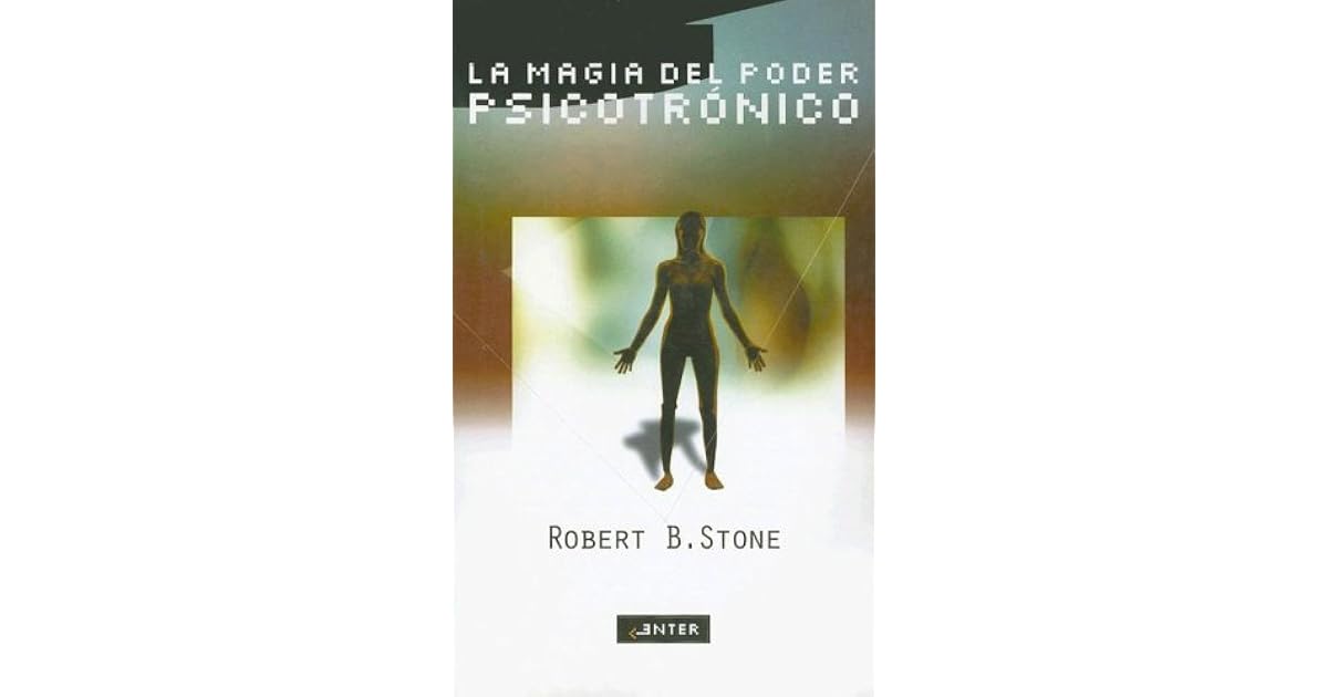 La Magia del Poder Psicotronico: Libere el Ilimitado Poder Que Subyace