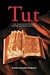 Tut: The Story of the Pharaoh And the Girl Who Loved Him