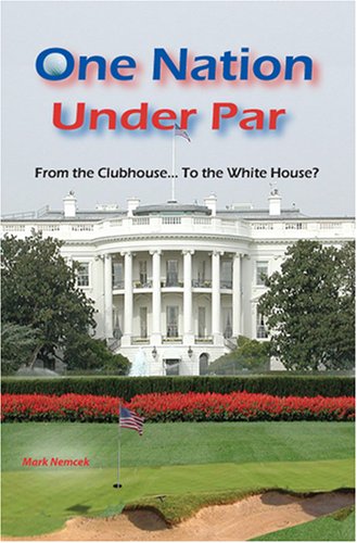 One Nation Under Par, From the Clubhouse... to the White House? (Perfect Paperback)