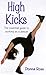 High Kicks: The Essential Guide to Working As a Dancer