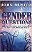 Gender questions  by John  Benton