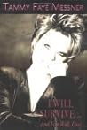 I Will Survive... and You Will Too! by Tammy Faye Messner I Will Survive... and You Will Too! by Tammy Faye Messner