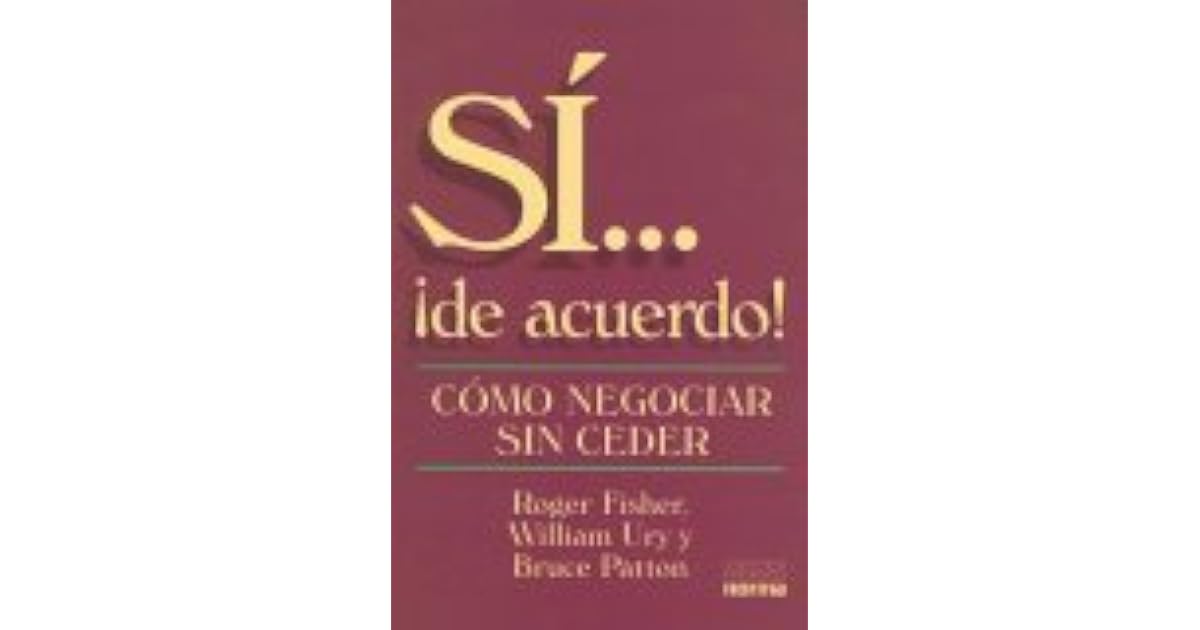 Si... !De Acuerdo!: Como Negociar Sin Ceder by Roger Fisher