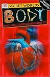 Secret Worlds: Body Bones, Muscle, Blood and Other Body Bits