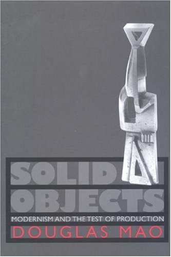 Solid Objects: Modernism and the Test of Production (Hardcover)