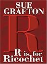R Is For Ricochet by Sue Grafton R Is For Ricochet by Sue Grafton