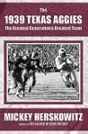 The 1939 Texas Aggies by Mickey Herskowitz