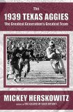 The 1939 Texas Aggies: The Greatest Generation's Greatest Team (Hardcover)
