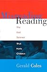 Misreading Reading : The Bad Science That Hurts Children