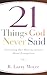 21 Things God Never Said by R. Larry Moyer