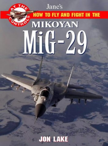Jane's How to Fly and Fight in the Mikoyan Mig-29 Fulcrum: At the Controls (Paperback)