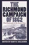 The Richmond Campaign of 1862: The Peninsula and the Seven Days
