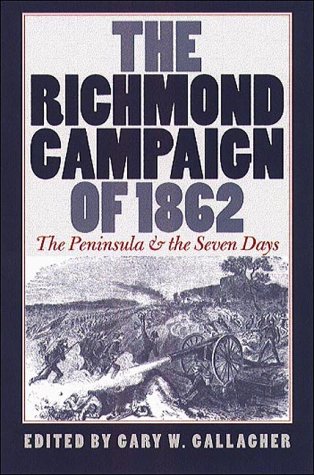 The Richmond Campaign of 1862: The Peninsula and the Seven Days (Hardcover)