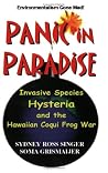 Panic in Paradise: Invasive Species Hysteria and the Hawaiian Coqui Frog War Panic in Paradise: Invasive Species Hysteria and the Hawaiian Coqui Frog War