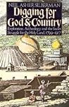 Digging for God and country: Exploration, archeology, and the secret struggle for the Holy Land, 1799-1917 Digging for God and country: Exploration, archeology, and the secret struggle for the Holy Land, 1799-1917