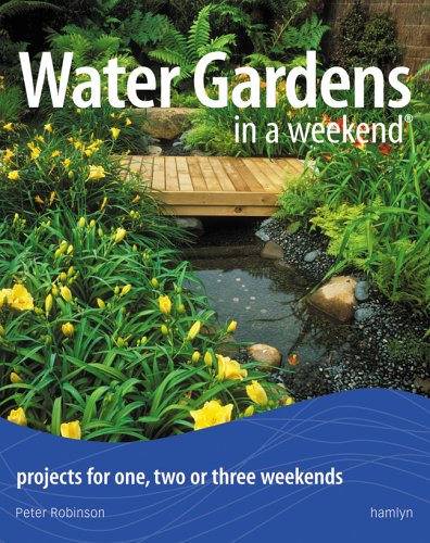 Water Gardens In A Weekend: Projects For One, Two Or Three Weekends (Paperback)