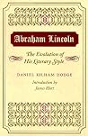 Abraham Lincoln: The Evolution of His Literacy Style Abraham Lincoln: The Evolution of His Literacy Style