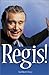 Regis! The Unauthorized Biography
