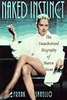 Naked Instinct: The Unauthorized Biography of Sharon Stone