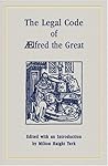 The Legal Code of Aelfred the Great