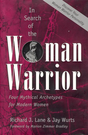In Search of the Woman Warrior: Four Mythical Archetypes for Modern Women (Hardcover)