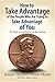 How to Take Advantage of the People Who Are Trying to Take Advantage of You: 50 Ways to Capitalize on the System