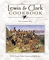 The Lewis & Clark Cookbook: With Contemporary Recipes (Lewis & Clark Expedition) The Lewis & Clark Cookbook: With Contemporary Recipes (Lewis & Clark Expedition)