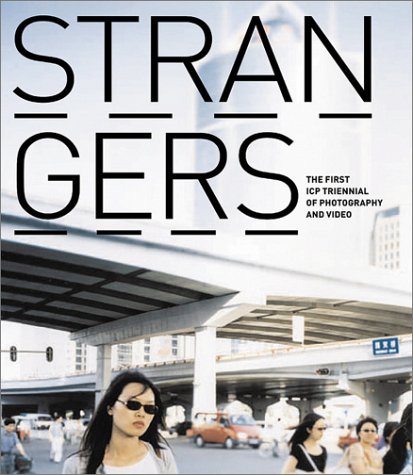 STRANGERS: The First ICP Triennial of Photography and Video (Paperback)