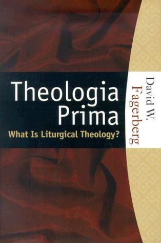 Theologia Prima What is Liturgical Theology (Hardcover)