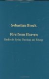Fire from Heaven: Studies in Syriac Theology and Liturgy (Variorum Collected Studies)