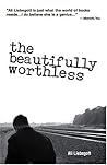 The Beautifully Worthless by Ali Liebegott The Beautifully Worthless by Ali Liebegott