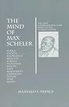 The Mind of Max Scheler: The First Comprehensive Guide Based on the Complete Works (Marquette Studies in Philosophy, 13)