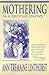Mothering As a Spiritual Journey by Ann Tremaine Linthorst