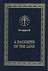 A Daughter of the Land (Library of Indiana C) A Daughter of the Land (Library of Indiana C)