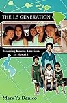 The 1.5 Generation: Becoming Korean American in Hawaii (Intersections: Asian and Pacific American Transcultural Studies, 18) The 1.5 Generation: Becoming Korean American in Hawaii (Intersections: Asian and Pacific American Transcultural Studies, 18)