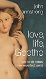 Love, Life, Goeth...
