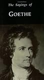 Sayings of Goethe Sayings of Goethe