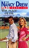 Win, Place or Die (Nancy Drew: Files, #46)