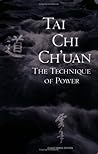 Tai Chi Ch'uan: The Technique Of Power