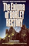 The Enigma of Borley Rectory The Enigma of Borley Rectory