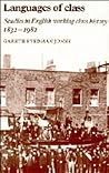 Languages of Class: Studies in English Working Class History 1832–1982