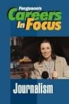 Journalism (Ferguson's Careers in Focus) Journalism (Ferguson's Careers in Focus)