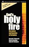 God's Holy Fire: The Nature and Function of the Scripture God's Holy Fire: The Nature and Function of the Scripture